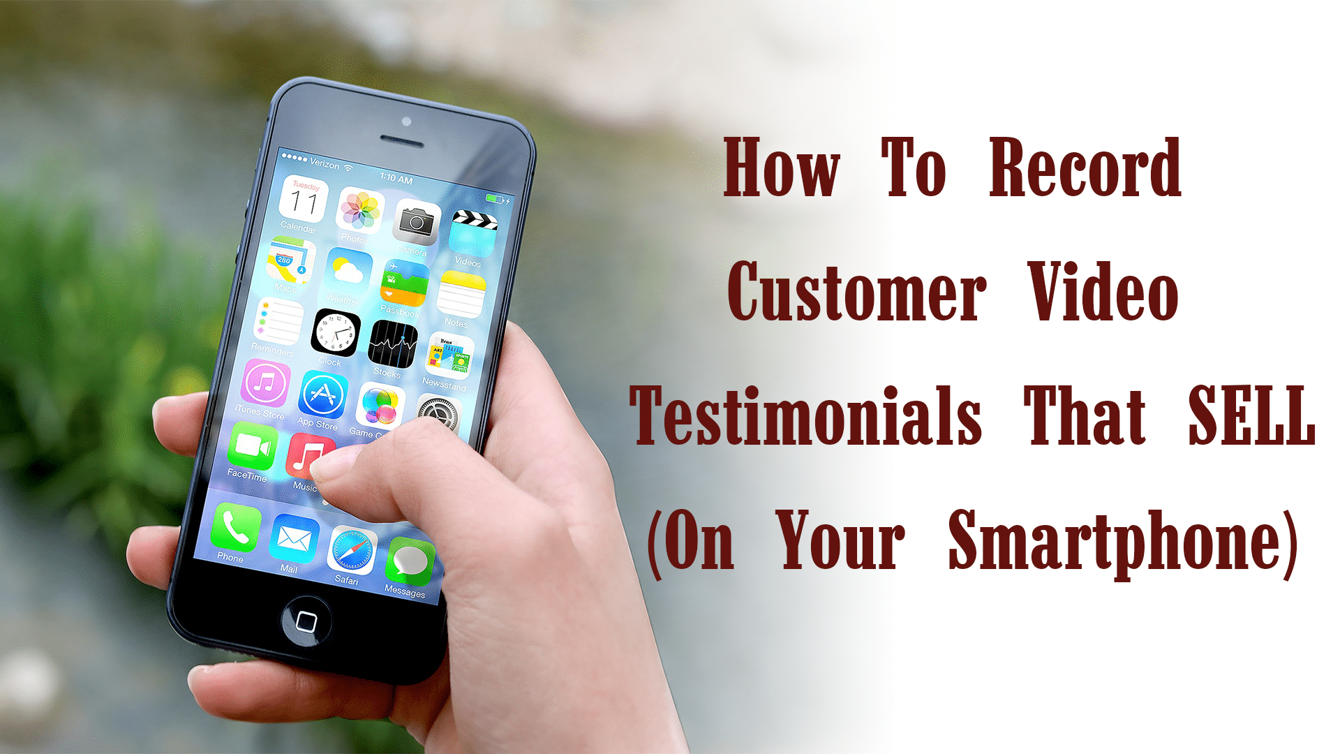 How To Record Customer Video Testimonials That SELL (On Your Smartphone)